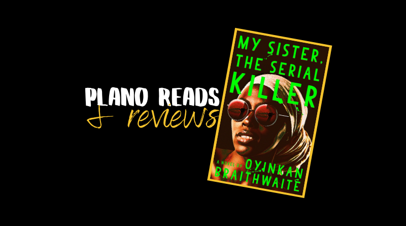 Plano Reads and Reviews: My Sister, the Serial Killer