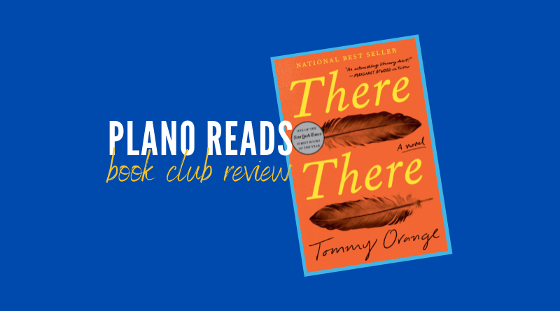 Plano Reads: Coming May 11 to  Second Tuesday Book Club: Tommy Orange’s ‘There There’