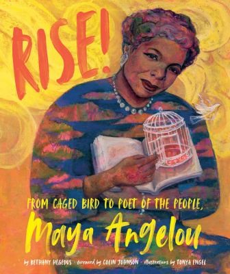 Rise: From Caged Bird to Poet of the People, Maya Angelou