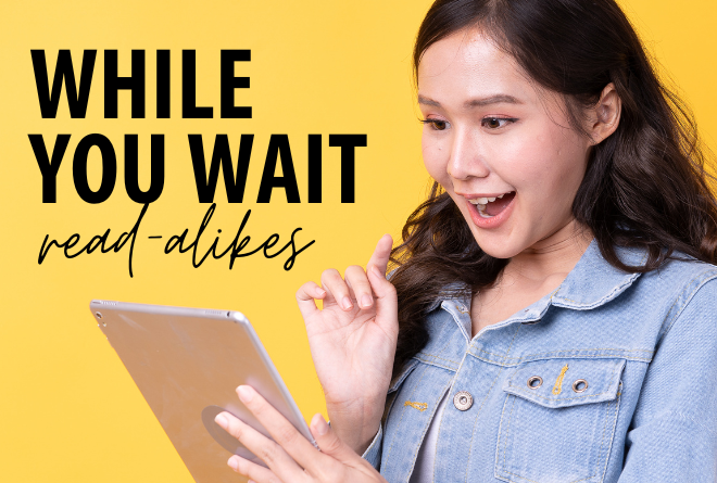 While You Wait: Read-Alikes