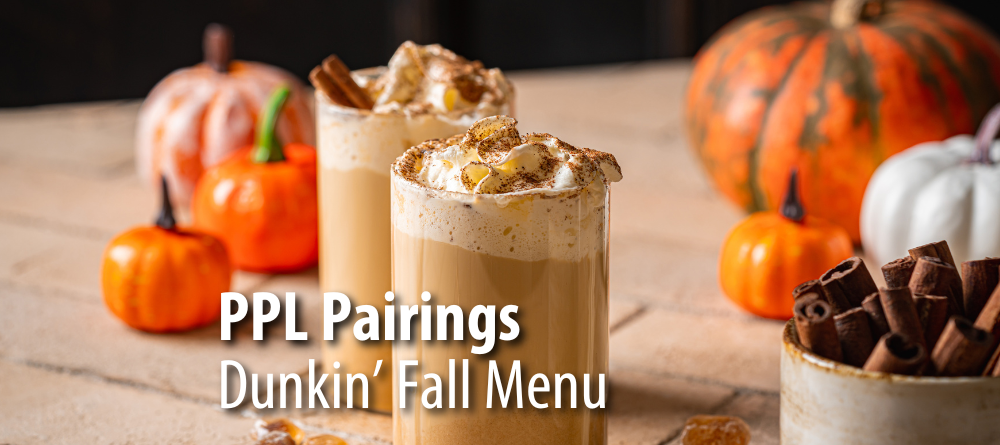 PPL Pairings | Dunkin’ Fall Menu 2024